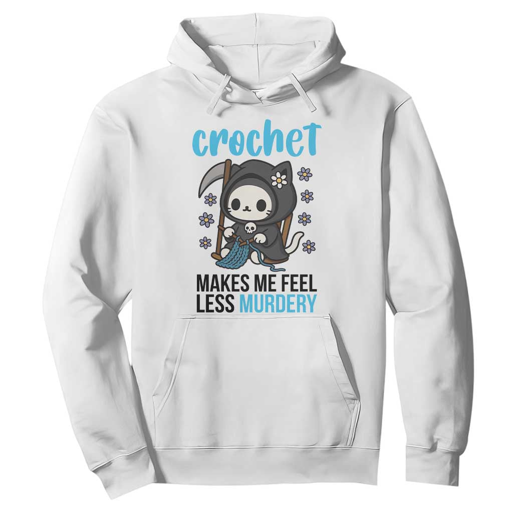 Crochet Makes Me Feel Less Murdery Hoodie Grim Reaper Cat Gift TS12 White Print Your Wear