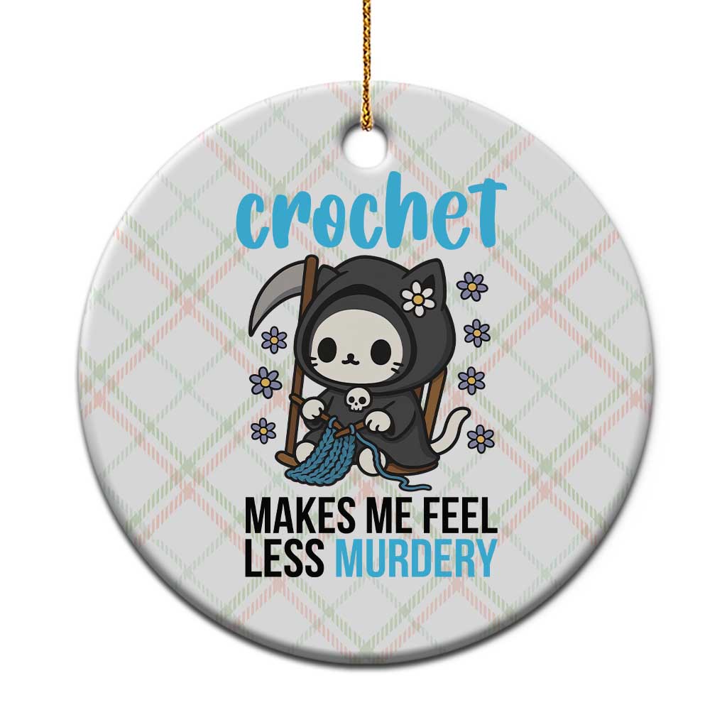 Crochet Makes Me Feel Less Murdery Ceramic Ornament Grim Reaper Cat Gift TS12 1pc Christmas Plaid Print Your Wear