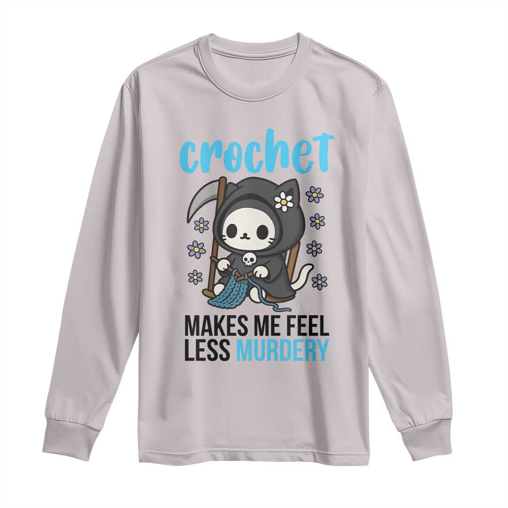 Crochet Makes Me Feel Less Murdery Long Sleeve Shirt Grim Reaper Cat Gift TS12 Ice Gray Print Your Wear