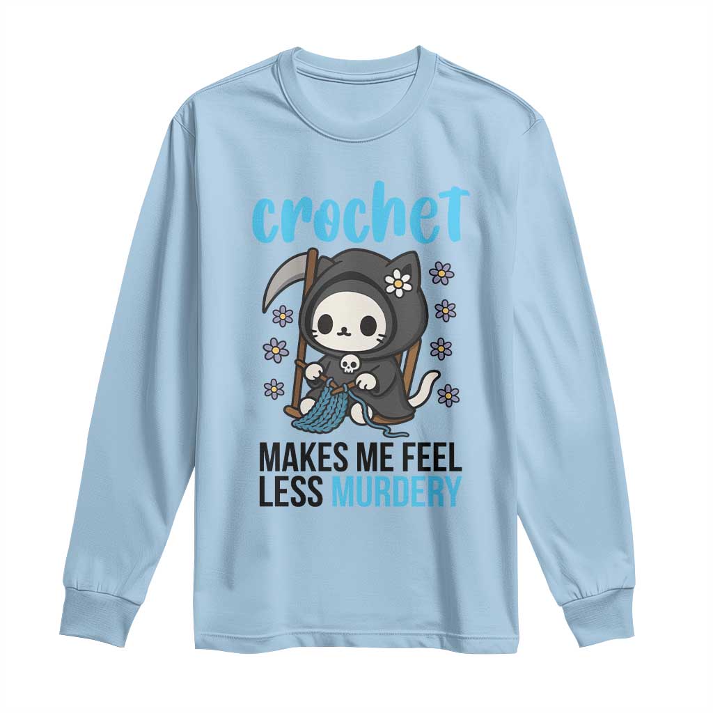 Crochet Makes Me Feel Less Murdery Long Sleeve Shirt Grim Reaper Cat Gift TS12 Light Blue Print Your Wear