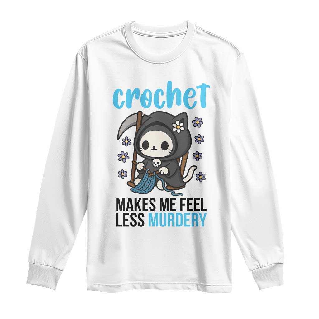Crochet Makes Me Feel Less Murdery Long Sleeve Shirt Grim Reaper Cat Gift TS12 White Print Your Wear