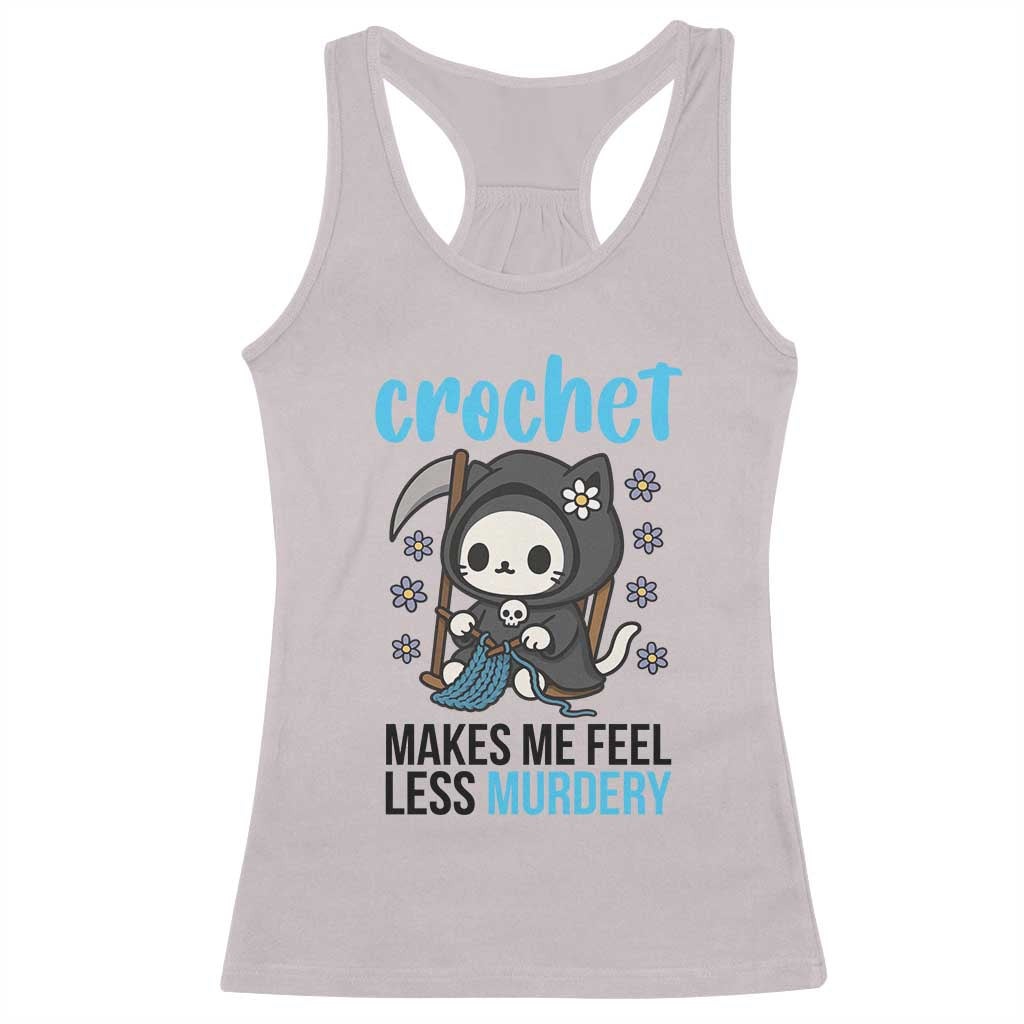 Crochet Makes Me Feel Less Murdery Racerback Tank Top Grim Reaper Cat Gift TS12 Ice Gray Print Your Wear