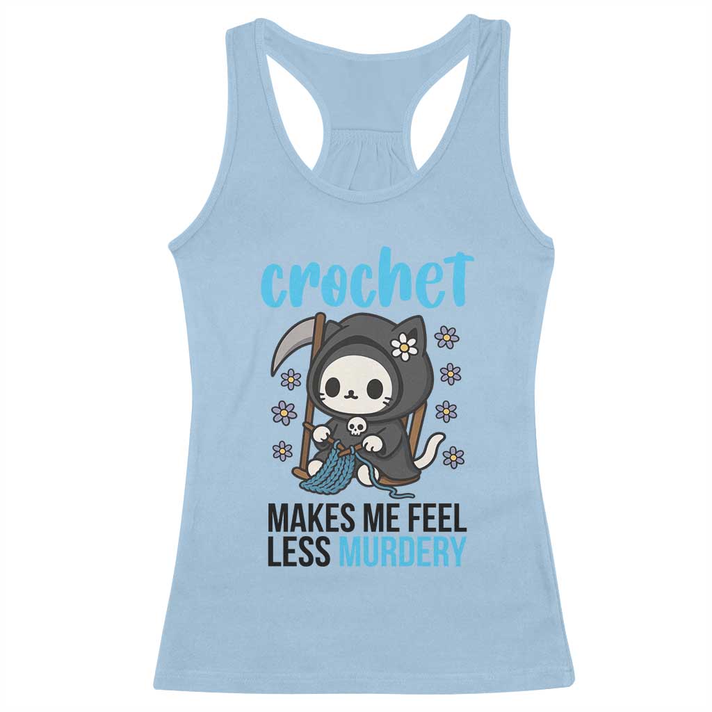 Crochet Makes Me Feel Less Murdery Racerback Tank Top Grim Reaper Cat Gift TS12 Light Blue Print Your Wear