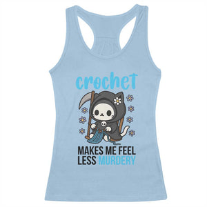 Crochet Makes Me Feel Less Murdery Racerback Tank Top Grim Reaper Cat Gift TS12 Light Blue Print Your Wear