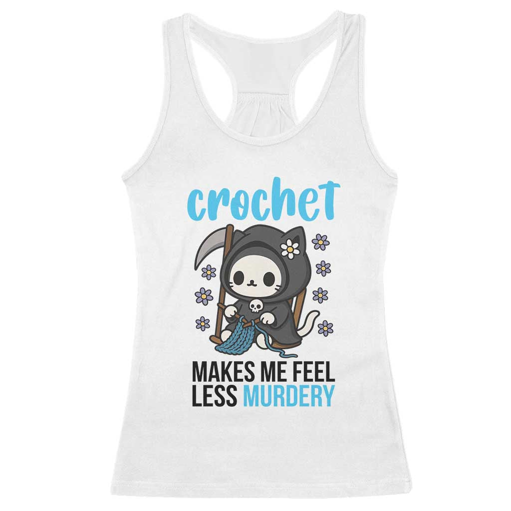 Crochet Makes Me Feel Less Murdery Racerback Tank Top Grim Reaper Cat Gift TS12 White Print Your Wear
