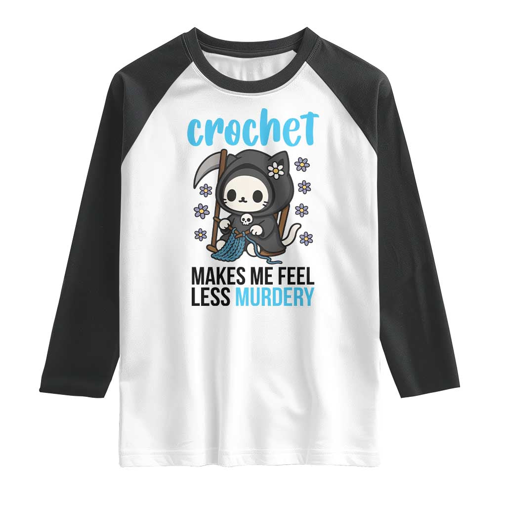 Crochet Makes Me Feel Less Murdery Raglan Shirt Grim Reaper Cat Gift TS12 White Black Print Your Wear