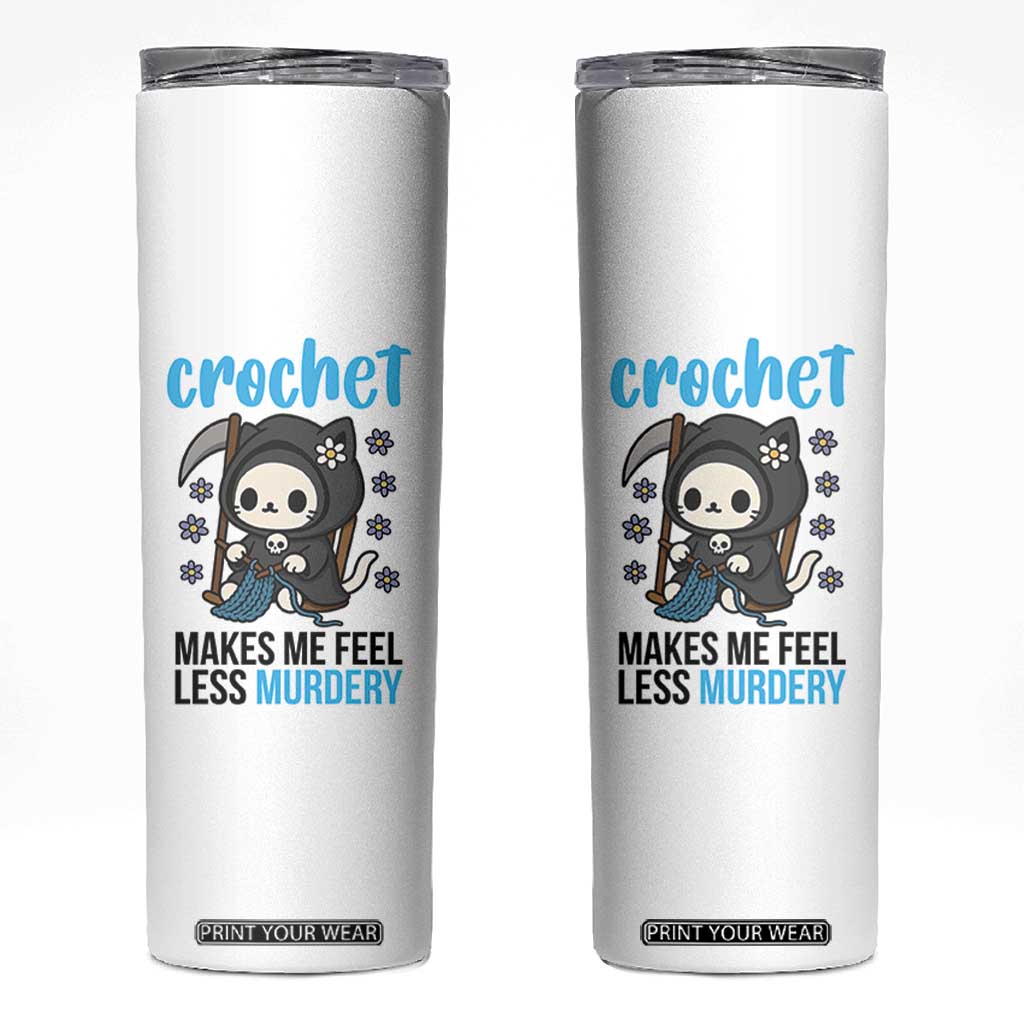 Crochet Makes Me Feel Less Murdery Skinny Tumbler Grim Reaper Cat Gift TS12 White Print Your Wear