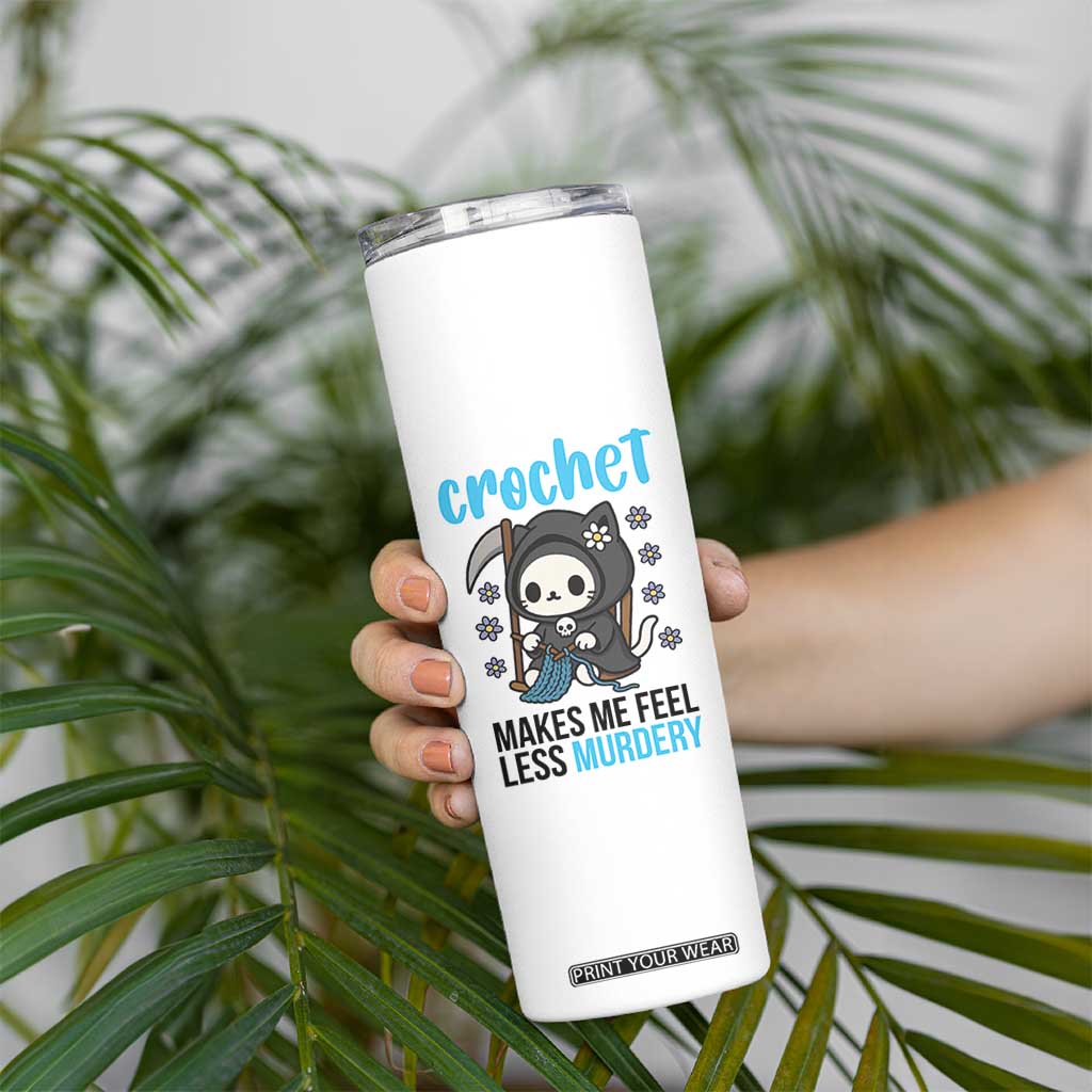 Crochet Makes Me Feel Less Murdery Skinny Tumbler Grim Reaper Cat Gift TS12 Print Your Wear