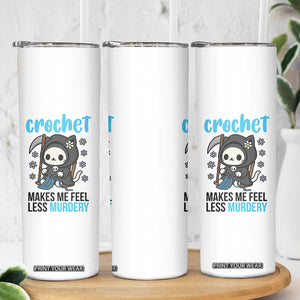 Crochet Makes Me Feel Less Murdery Skinny Tumbler Grim Reaper Cat Gift TS12 Print Your Wear