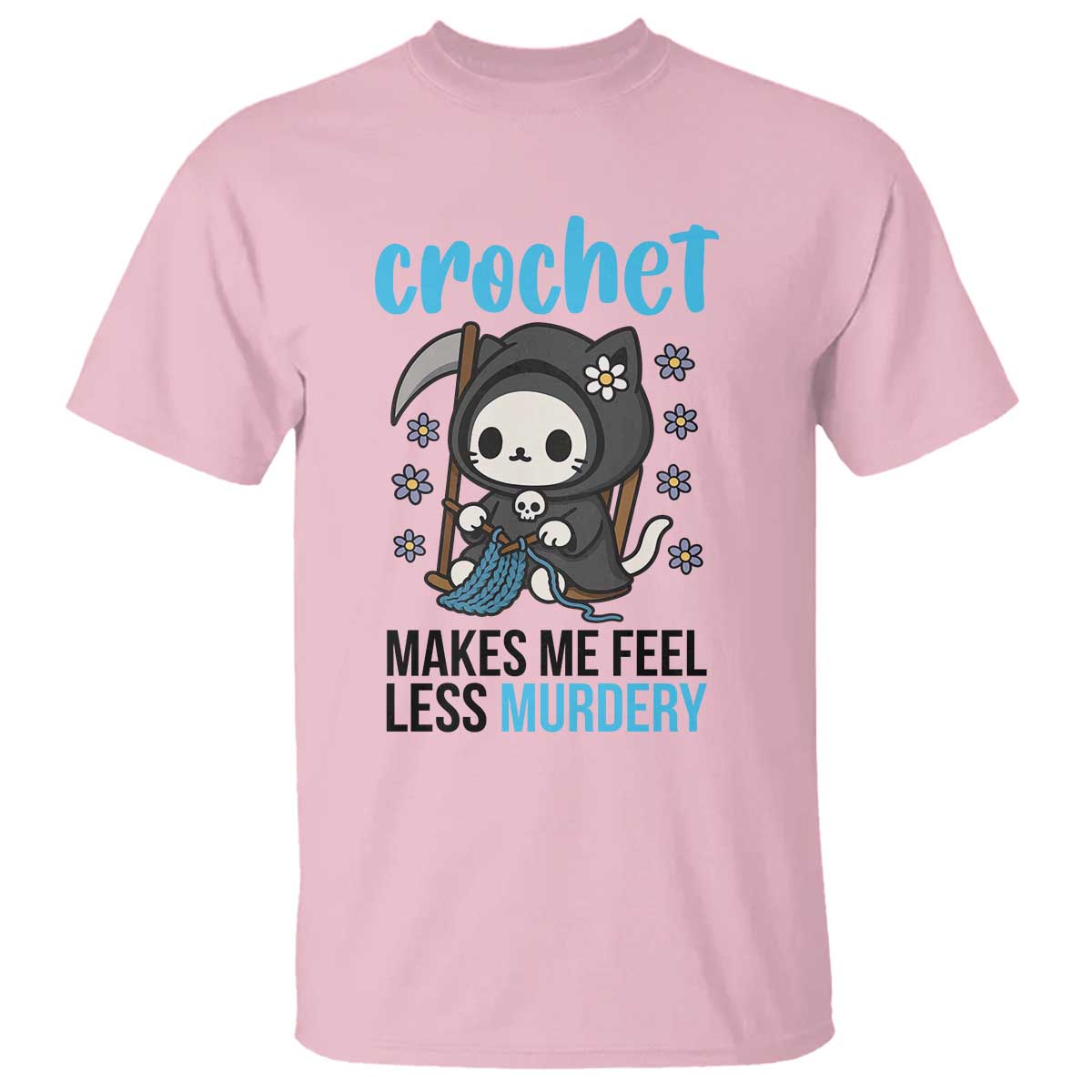 Crochet Makes Me Feel Less Murdery T Shirt Grim Reaper Cat Gift TS12 Light Pink Print Your Wear