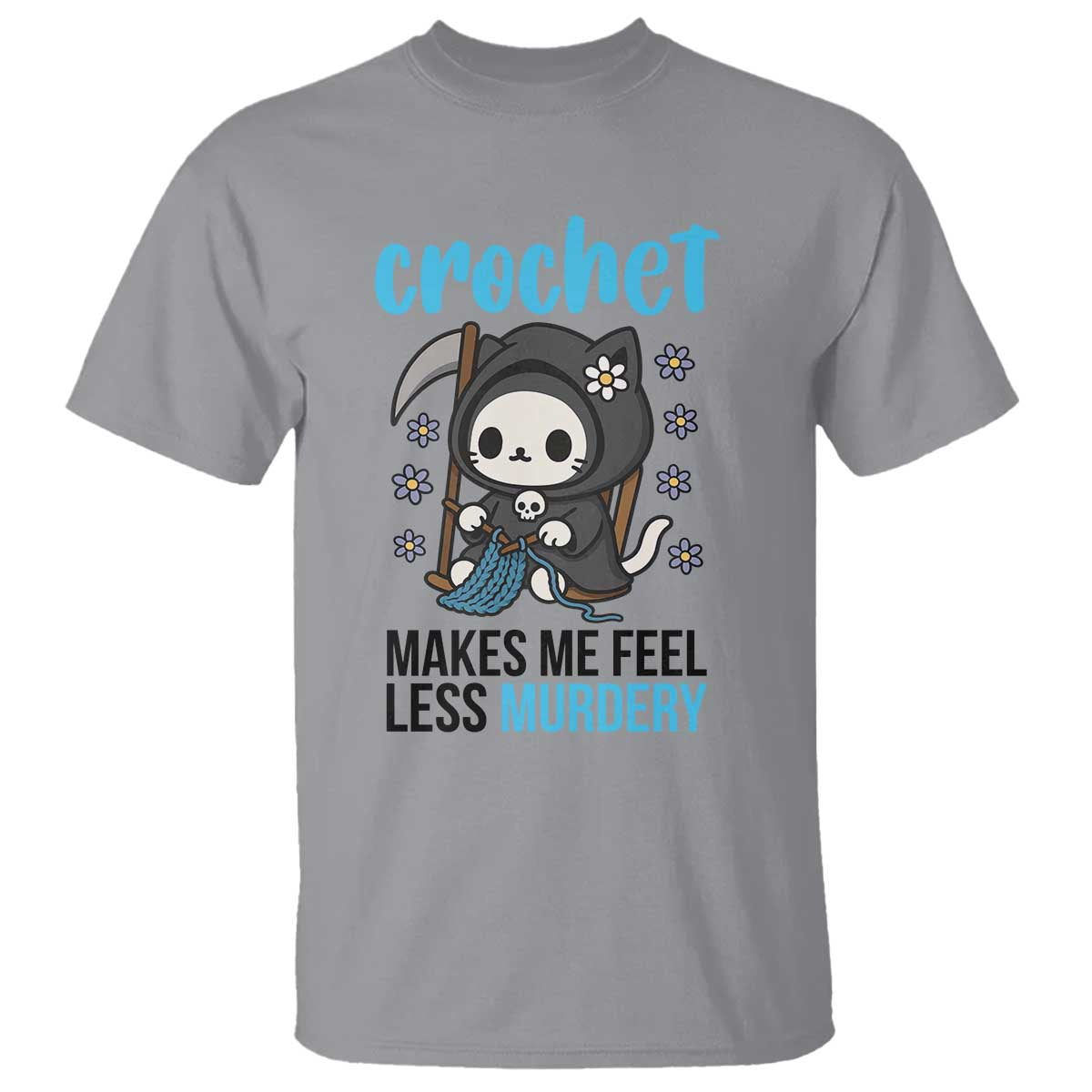 Crochet Makes Me Feel Less Murdery T Shirt Grim Reaper Cat Gift TS12 Sport Gray Print Your Wear