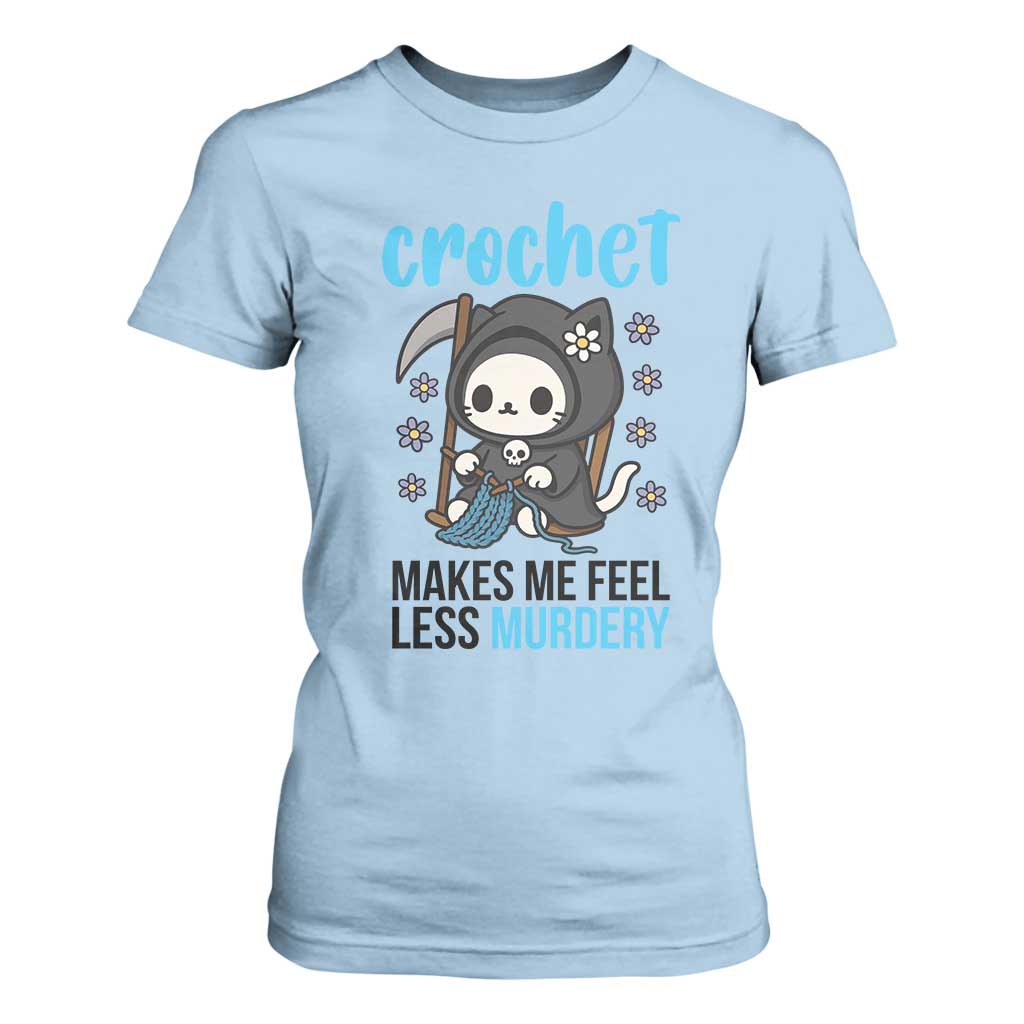 Crochet Makes Me Feel Less Murdery T Shirt For Women Grim Reaper Cat Gift TS12 Light Blue Print Your Wear