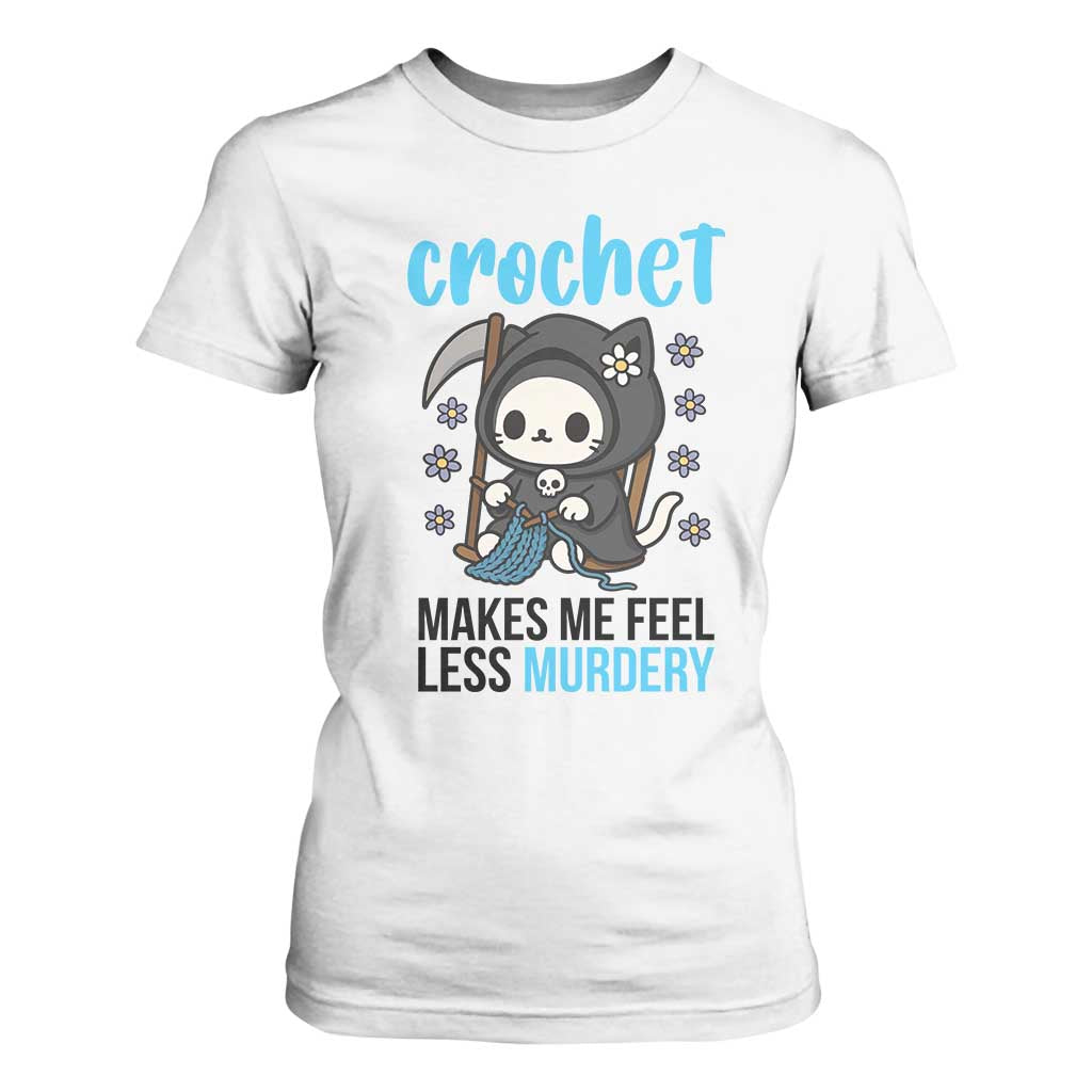 Crochet Makes Me Feel Less Murdery T Shirt For Women Grim Reaper Cat Gift TS12 White Print Your Wear