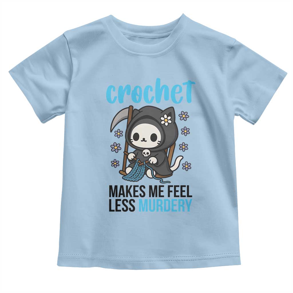 Crochet Makes Me Feel Less Murdery Toddler T Shirt Grim Reaper Cat Gift TS12 Light Blue Print Your Wear