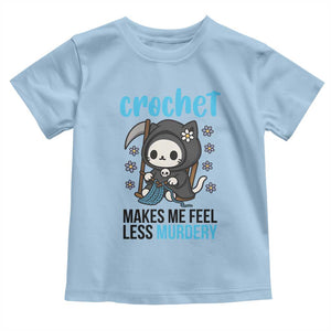 Crochet Makes Me Feel Less Murdery Toddler T Shirt Grim Reaper Cat Gift TS12 Light Blue Print Your Wear