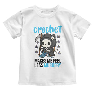 Crochet Makes Me Feel Less Murdery Toddler T Shirt Grim Reaper Cat Gift TS12 White Print Your Wear