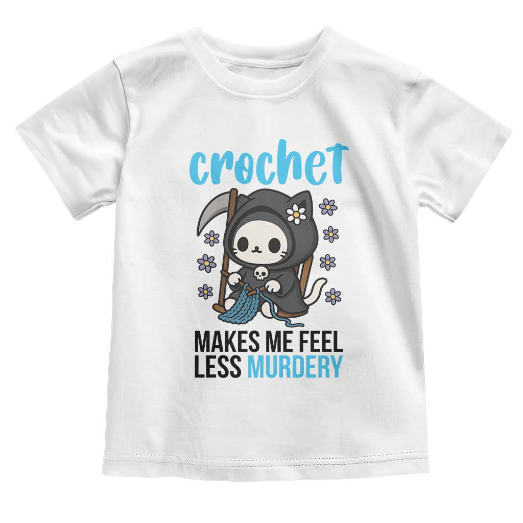 Crochet Makes Me Feel Less Murdery Toddler T Shirt Grim Reaper Cat Gift TS12 White Print Your Wear