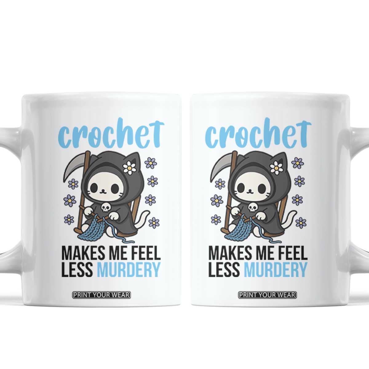 Crochet Makes Me Feel Less Murdery Coffee Mug Grim Reaper Cat Gift TS12 White Print Your Wear