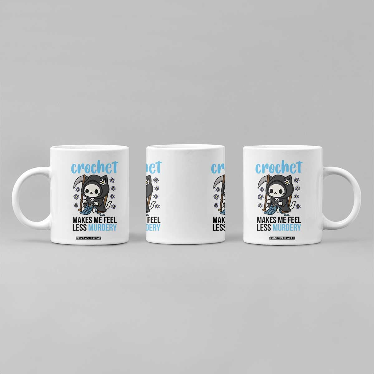 Crochet Makes Me Feel Less Murdery Coffee Mug Grim Reaper Cat Gift TS12 Print Your Wear