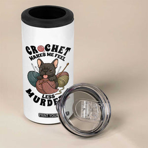 French Bulldog 4 in 1 Can Cooler Tumbler Crochet Makes Me Feel Less Murdery TS12 Print Your Wear