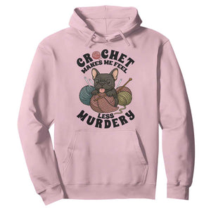 French Bulldog Hoodie Crochet Makes Me Feel Less Murdery TS12 Light Pink Print Your Wear