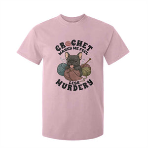 French Bulldog T Shirt For Kid Crochet Makes Me Feel Less Murdery TS12 Light Pink Print Your Wear