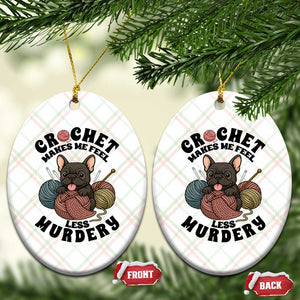 French Bulldog Ceramic Ornament Crochet Makes Me Feel Less Murdery TS12 Print Your Wear