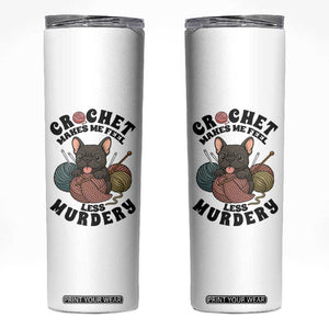 French Bulldog Skinny Tumbler Crochet Makes Me Feel Less Murdery TS12 White Print Your Wear