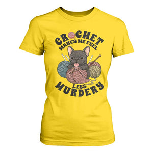 French Bulldog T Shirt For Women Crochet Makes Me Feel Less Murdery TS12 Daisy Print Your Wear
