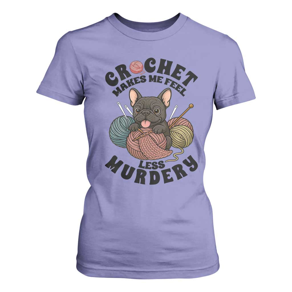 French Bulldog T Shirt For Women Crochet Makes Me Feel Less Murdery TS12 Violet Print Your Wear