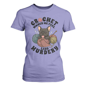 French Bulldog T Shirt For Women Crochet Makes Me Feel Less Murdery TS12 Violet Print Your Wear