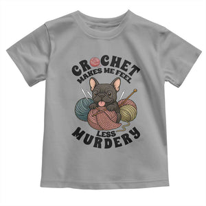 French Bulldog Toddler T Shirt Crochet Makes Me Feel Less Murdery TS12 Sport Gray Print Your Wear