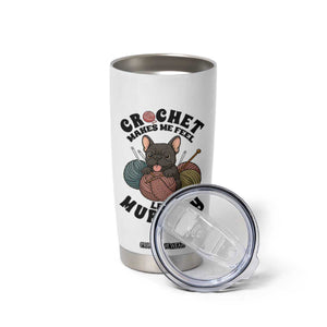 French Bulldog Tumbler Cup Crochet Makes Me Feel Less Murdery TS12 Print Your Wear