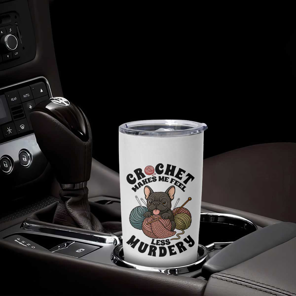 French Bulldog Tumbler Cup Crochet Makes Me Feel Less Murdery TS12 Print Your Wear