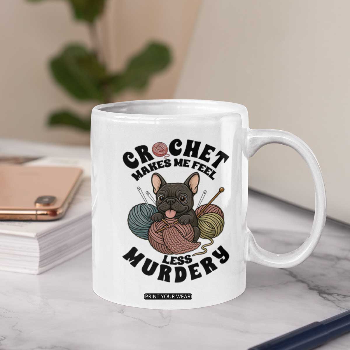 French Bulldog Coffee Mug Crochet Makes Me Feel Less Murdery TS12 Print Your Wear