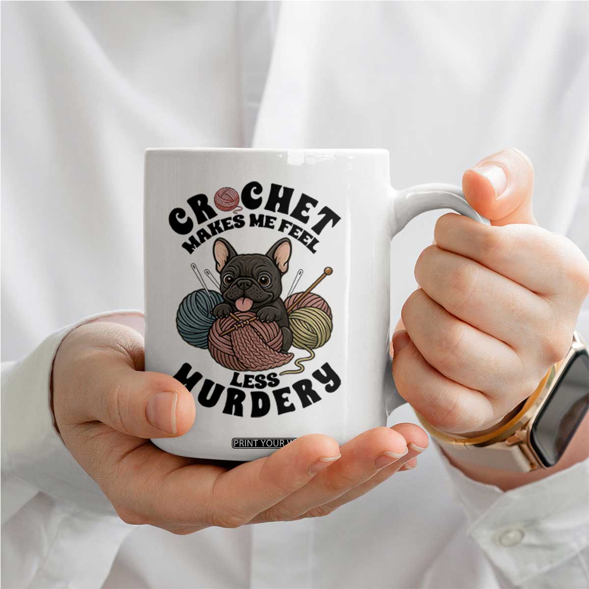 French Bulldog Coffee Mug Crochet Makes Me Feel Less Murdery TS12 Print Your Wear