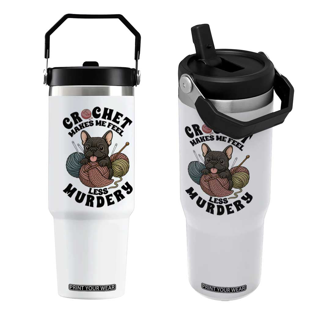 French Bulldog Flip Straw Tumbler Crochet Makes Me Feel Less Murdery TS12 One Size: 30 oz White Print Your Wear