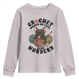 French Bulldog Youth Sweatshirt Crochet Makes Me Feel Less Murdery TS12 Ice Gray Print Your Wear