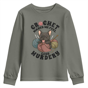 French Bulldog Youth Sweatshirt Crochet Makes Me Feel Less Murdery TS12 Military Green Print Your Wear