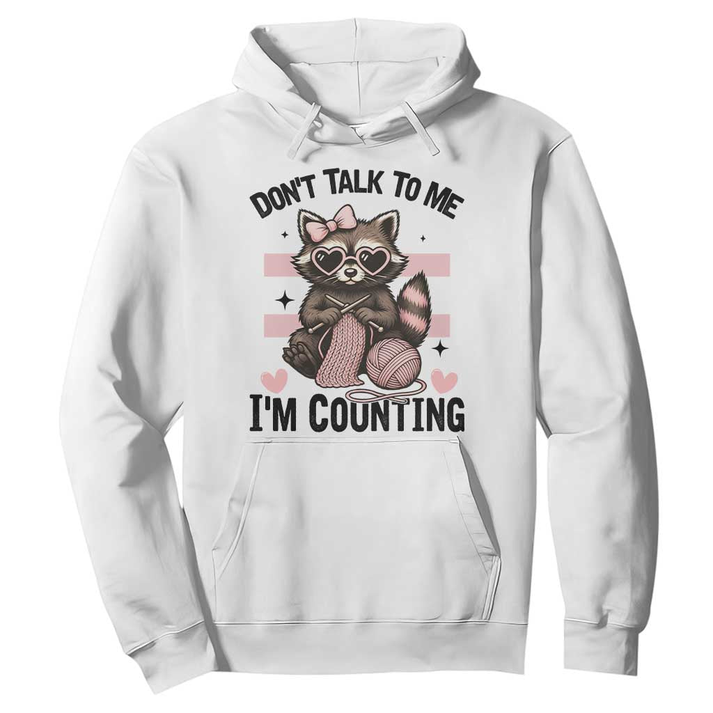 Do Not Talk To Me I Am Counting Hoodie Funny Crochet Raccoon TS12 White Print Your Wear