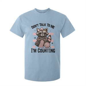 Do Not Talk To Me I Am Counting T Shirt For Kid Funny Crochet Raccoon TS12 Light Blue Print Your Wear