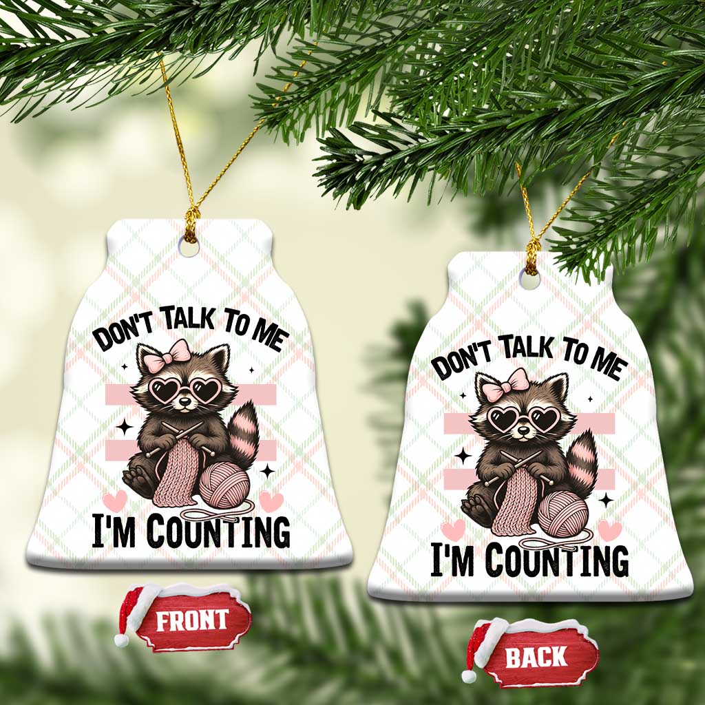 Do Not Talk To Me I Am Counting Ceramic Ornament Funny Crochet Raccoon TS12 Print Your Wear