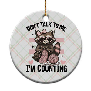 Do Not Talk To Me I Am Counting Ceramic Ornament Funny Crochet Raccoon TS12 1pc Christmas Plaid Print Your Wear