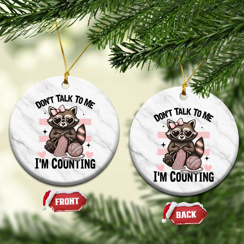 Do Not Talk To Me I Am Counting Ceramic Ornament Funny Crochet Raccoon TS12 1pc White Marble Print Your Wear