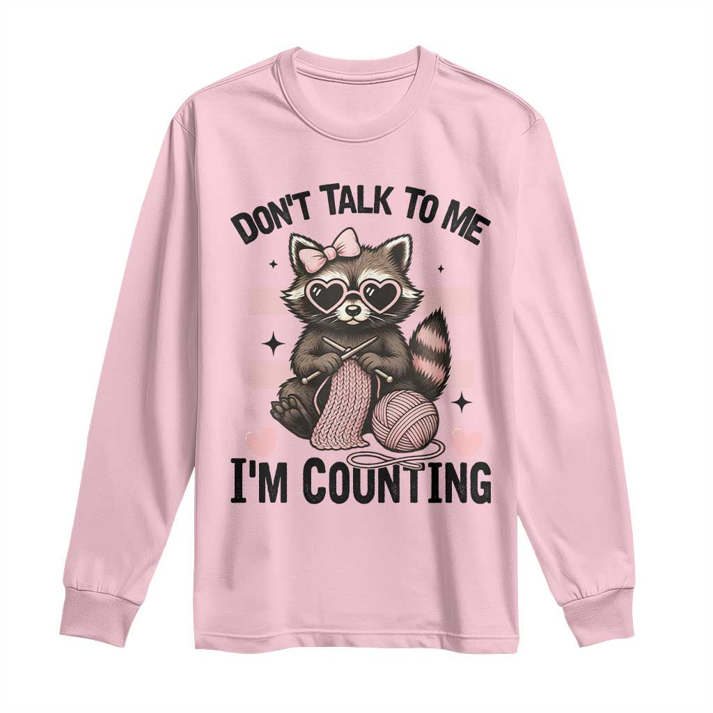 Do Not Talk To Me I Am Counting Long Sleeve Shirt Funny Crochet Raccoon TS12 Light Pink Print Your Wear