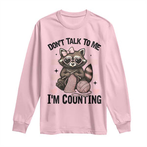 Do Not Talk To Me I Am Counting Long Sleeve Shirt Funny Crochet Raccoon TS12 Light Pink Print Your Wear