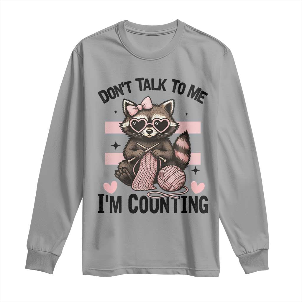 Do Not Talk To Me I Am Counting Long Sleeve Shirt Funny Crochet Raccoon TS12 Sport Gray Print Your Wear