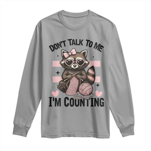 Do Not Talk To Me I Am Counting Long Sleeve Shirt Funny Crochet Raccoon TS12 Sport Gray Print Your Wear