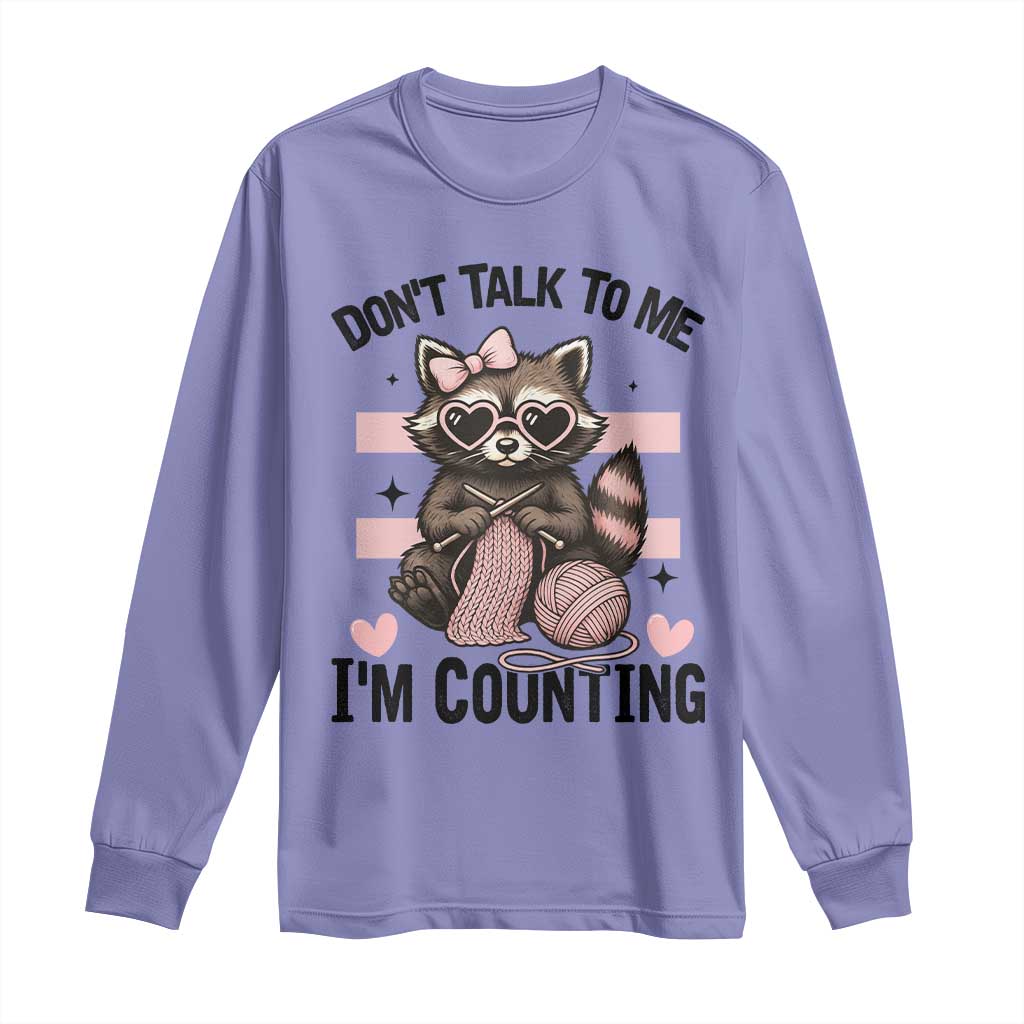 Do Not Talk To Me I Am Counting Long Sleeve Shirt Funny Crochet Raccoon TS12 Violet Print Your Wear