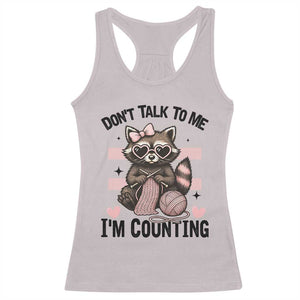 Do Not Talk To Me I Am Counting Racerback Tank Top Funny Crochet Raccoon TS12 Ice Gray Print Your Wear